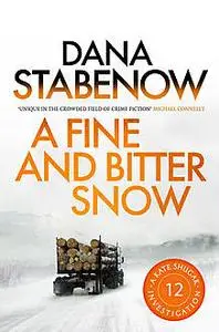 «A Fine and Bitter Snow» by Dana Stabenow