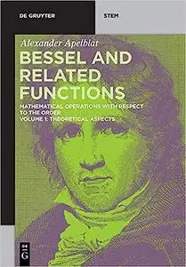 Bessel and Related Functions: Volume 1: Theoretical Aspects
