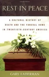 "Rest in Peace: A Cultural History of Death and the Funeral Home in Twentieth-Century America" (Repost)