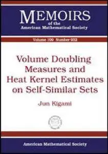 Volume Doubling Measures and Heat Kernel Estimates on Self-Similar Sets (Memoirs of the American Mathematical Society)