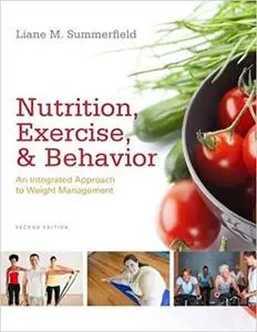 Nutrition, Exercise, and Behavior: An Integrated Approach to Weight Management 2nd Edition