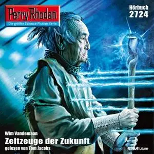 «Perry Rhodan - Episode 2724: Zeitzeuge der Zukunft» by Wim Vandemaan