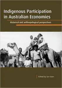 Indigenous participation in Australian economies: Historical and anthropological perspectives