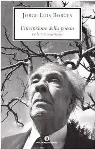 Jorge Luis Borges – L’invenzione della poesia
