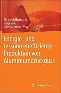 Energie- und ressourceneffiziente Produktion von Aluminiumdruckguss