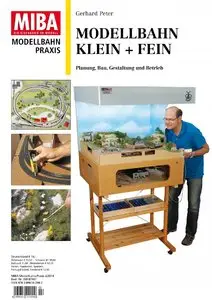 MIBA Modellbahn-Praxis: Klein + Fein: Planung, Bau, Gestaltung und Betrieb (02/2014)