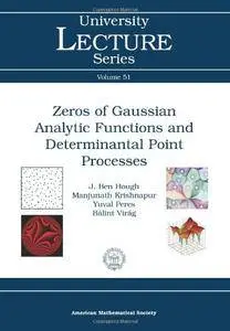 Zeros of Gaussian Analytic Functions and Determinantal Point Processes (University Lecture Series)