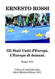 Ernesto Rossi, "Gli Stati Uniti d'Europa"