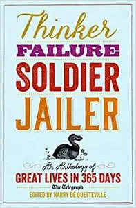 Thinker, Failure, Soldier, Jailer: An Anthology of Great Lives in 365 Days - The Telegraph