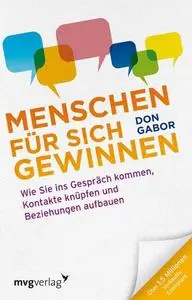 Menschen für sich gewinnen: Wie Sie ins Gespräch kommen, Kontakte knüpfen und Beziehungen aufbauen (Repost)