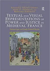 Textual and Visual Representations of Power and Justice in Medieval France: Manuscripts and Early Printed Books