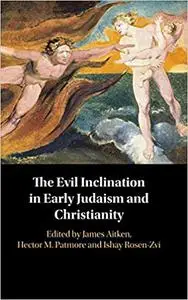 The Evil Inclination in Early Judaism and Christianity