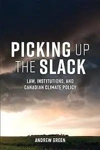 Picking Up the Slack: Law, Institutions, and Canadian Climate Policy