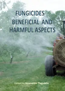 "Fungicides: Beneficial and Harmful Aspects" ed. by Nooruddin Thajuddin