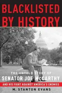 Blacklisted by history : the untold story of Senator Joe McCarthy and his fight against America's enemies (Repost)