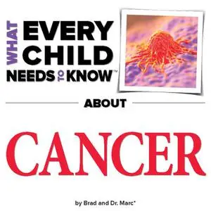 «What Every Child Needs To Know About Cancer» by Marc Engelsgjerd, R. Bradley Snyder