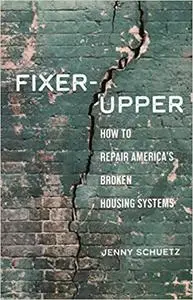 Fixer-Upper: How to Repair America’s Broken Housing Systems