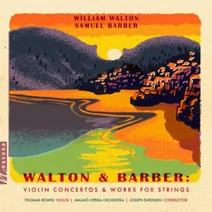 Thomas Bowes, Malmö Opera Orchestra & Joseph Swensen - Walton & Barber: Violin Concertos & Works for Strings (2023)