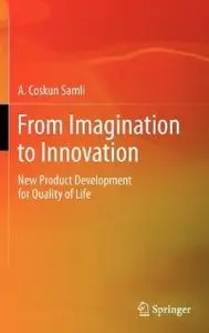 From Imagination to Innovation: New Product Development for Quality of Life (repost)