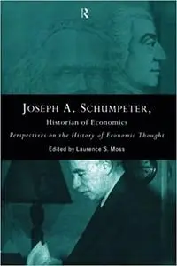 Joseph A. Schumpeter: Historian of Economics: Perspectives on the History of Economic Thought