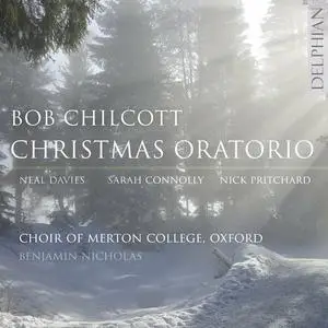 Sarah Connolly, Nick Pritchard,Choir of Merton College Oxford - Bob Chilcott: Christmas Oratorio (2023)