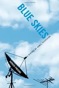 Blue Skies: A History of Cable Television [Repost]