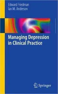 Managing Depression in Clinical Practice (Repost)