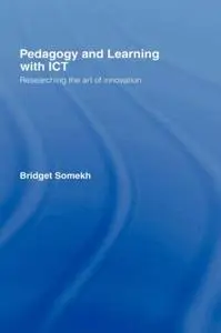 Pedagogy and Learning with ICT: Researching the Art of Innovation