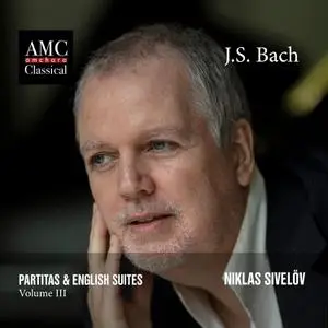 Niklas Sivelov - J.S. Bach- Partitas & English Suites, Vol. 3 (2022) [Official Digital Download 24/96]