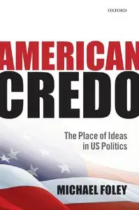 American Credo: The Place of Ideas in American Politics