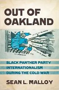 Out of Oakland: Black Panther Party Internationalism during the Cold War