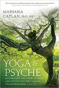 Yoga & Psyche: Integrating the Paths of Yoga and Psychology for Healing, Transformation, and Joy