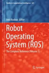 Anis Koubaa, "Robot Operating System (ROS): The Complete Reference"