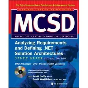 MCSD Analyzing Requirements and Defining .NET Solutions Architectures Study Guide by Scott Duffy [Repost]