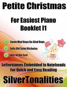 «Petite Christmas Booklet I1 – For Beginner and Novice Pianists Come Mad Boys Be Glad Boys Jolly Old Saint Nicholas Star