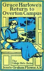 «Grace Harlowe's Return to Overton Campus» by Jessie Graham Flower