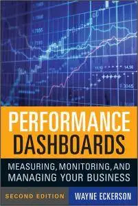 Performance Dashboards: Measuring, Monitoring, and Managing Your Business, 2nd Edition (repost)