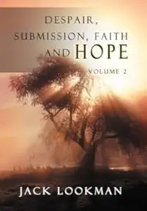Despair Submission Faith And Hope: Volume 2