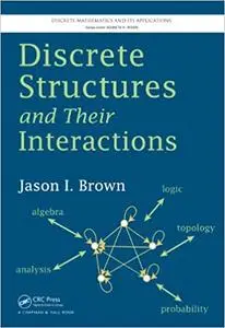 Discrete Structures and Their Interactions (Instructor Resources)