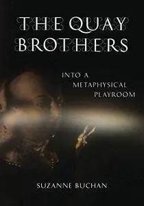 The Quay Brothers : into a metaphysical playroom