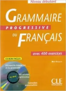 Grammaire progressive du français : Avec 400 exercices, niveau débutant