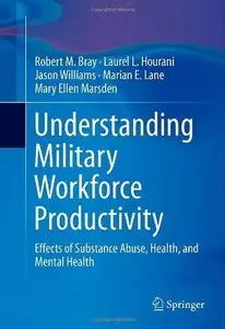 Understanding Military Workforce Productivity: Effects of Substance Abuse, Health, and Mental Health (Repost)