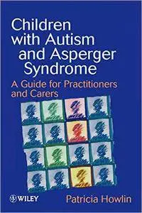 Children with Autism and Asperger Syndrome: A Guide for Practitioners and Carers