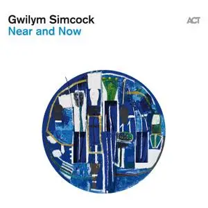 Gwilym Simcock - Near and Now (2019) [Official Digital Download]