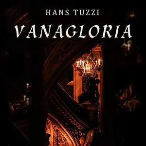 «Vanagloria» by Hans Tuzzi