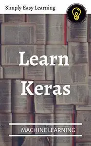 Learn Keras: Machine Learning