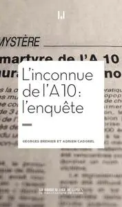 Georges Brenier, Adrien Cadorel, "L'inconnue de l'A10 : L'enquête"