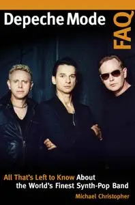 Depeche Mode FAQ: All That's Left to Know About the World's Finest Synth-Pop Band (FAQ)