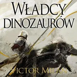 «Władcy dinozaurów» by Victor Milán