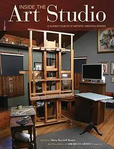 Inside the art studio : a guided tour of 37 artists' creative spaces